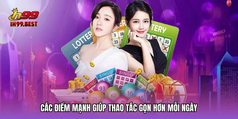 Các điểm mạnh giúp thao tác gọn hơn mỗi ngày