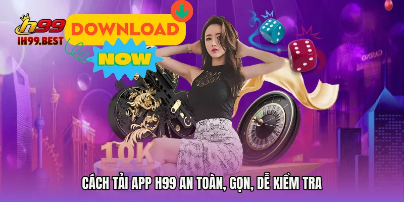 Cách Tải app H99 an toàn, gọn, dễ kiểm tra