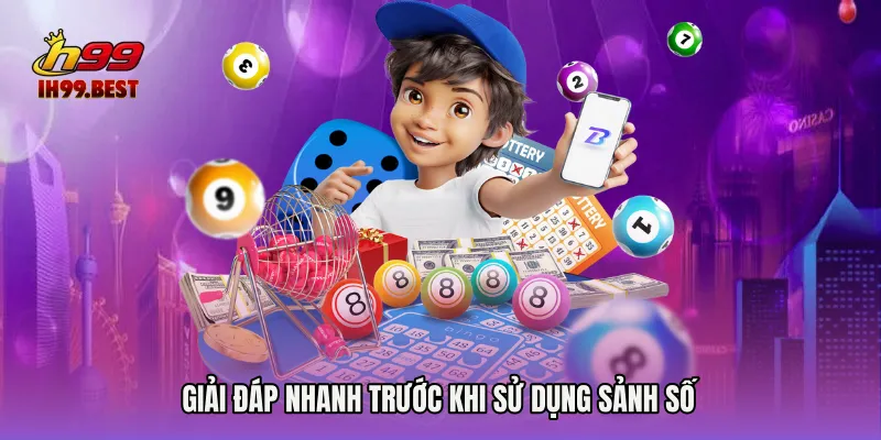 Giải đáp nhanh trước khi sử dụng sảnh số