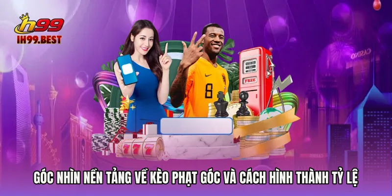 Góc nhìn nền tảng về Kèo phạt góc và cách hình thành tỷ lệ
