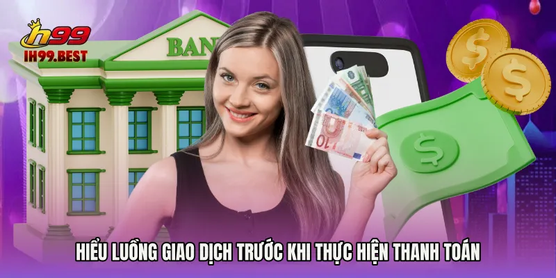 Hiểu luồng giao dịch trước khi thực hiện thanh toán